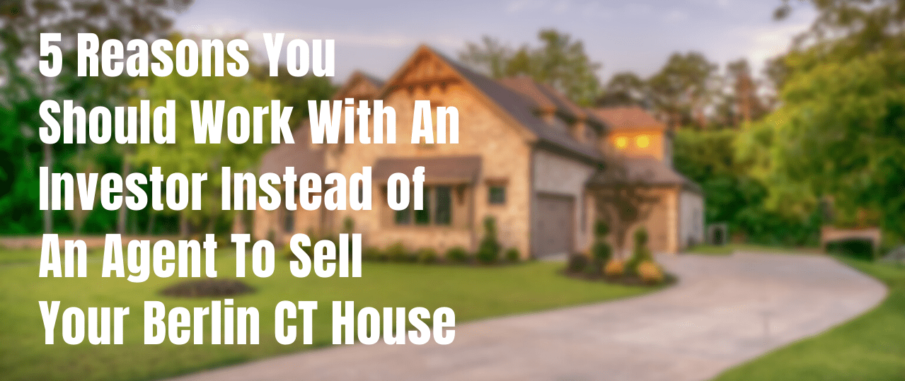 We buy houses in Berlin CT