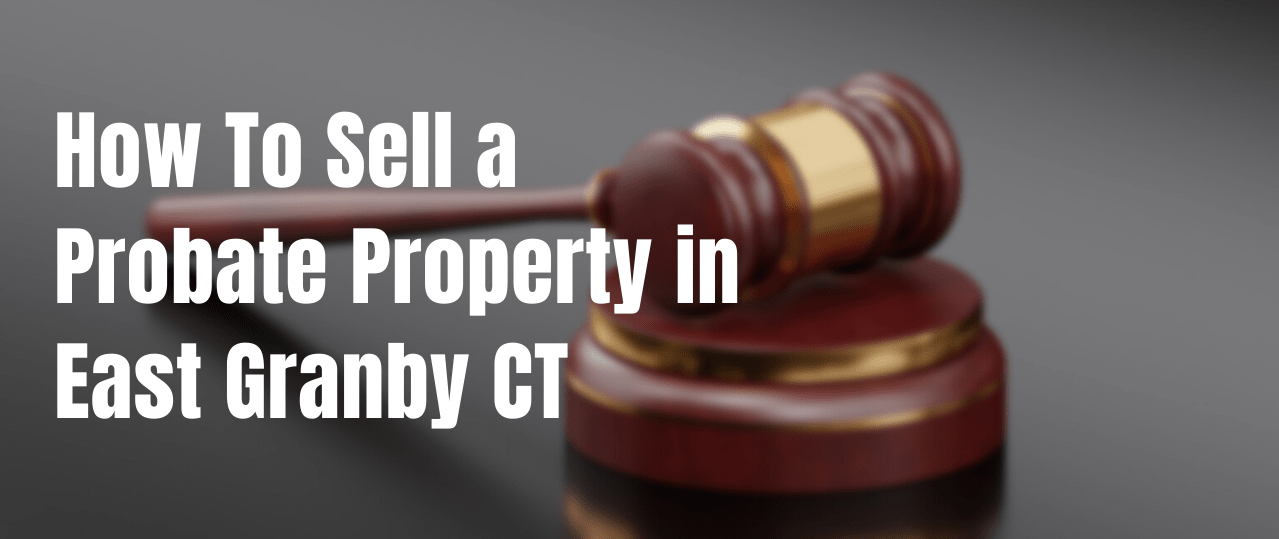 We buy houses in East Granby CT