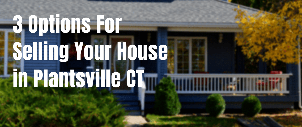 We buy houses in Plantsville CT