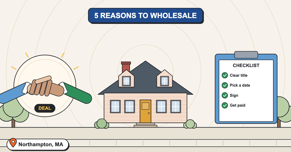 5 Reasons To Use A Wholesaler To Sell Your House In Northampton MA